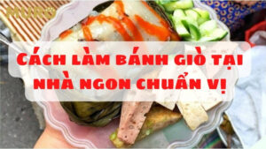 cách làm bánh giò tại nhà ngon chuẩn vị